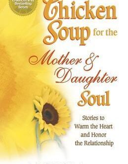 CHICKEN SOUP FOR THE MOTHER & DAUGHTER