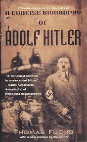 A CONCISE BIOGRAPHY OF ADOLF HITLER