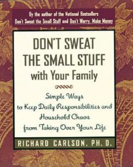 DONT SWEAT THE SMALL STUFF WITH YOUR FAMILY