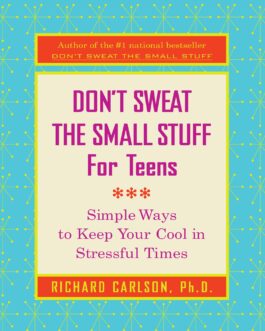 DONT SWEAT THE SMALL STUFF FOR TEENS