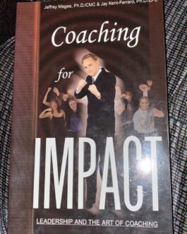 COACHING FOR IMPACT LEADERSHIP AND THE ART OF COACHING