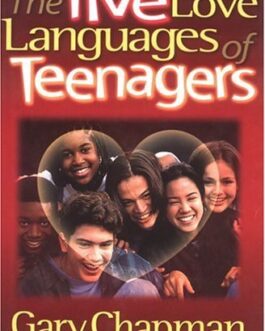 THE FIVE LOVE LANGUAGES OF TEENAGERS